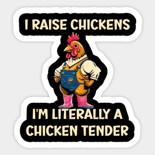 I Raise Chickens I'm Literally A Chicken Tender Funny Sticker